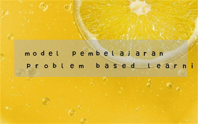 model pembelajaran problem based learning bahasa inggris